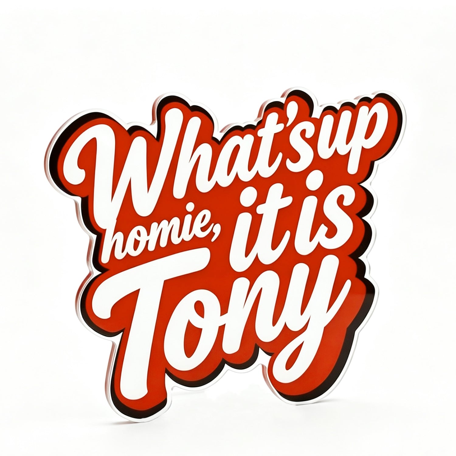 What's Up, Homie? It's Tony Fridge Magnet