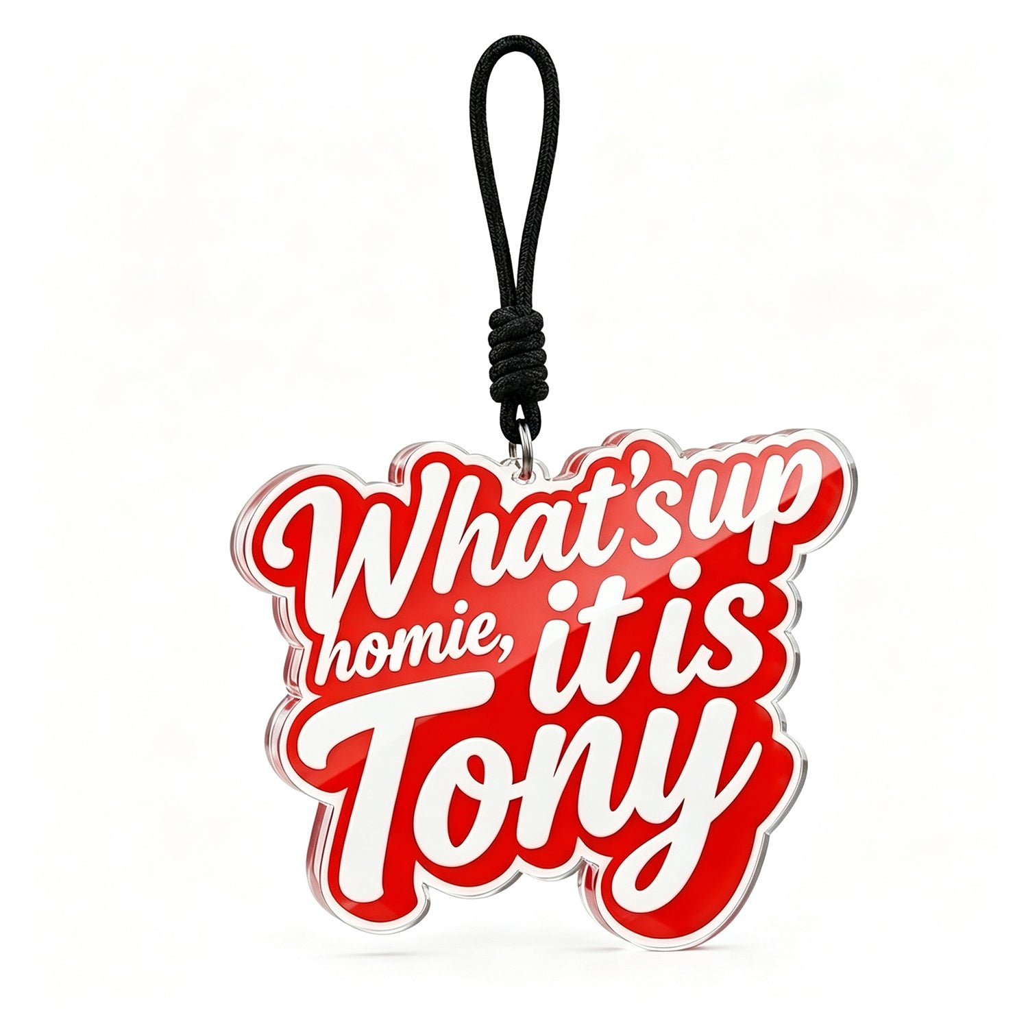 What's up homie it is tony Metal Keychain