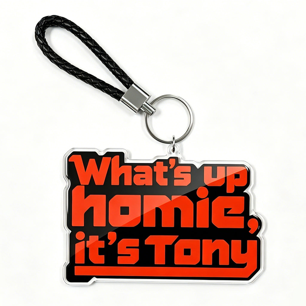 What's up homie,it's tony Metal Keychain