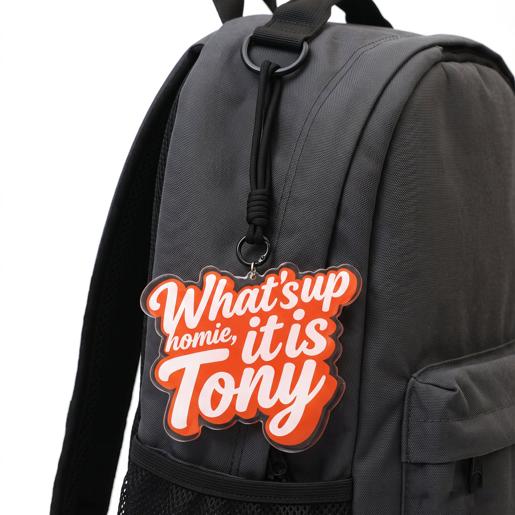 What's up homie it is tony Metal Keychain