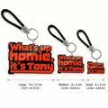 What's up homie,it's tony Metal Keychain