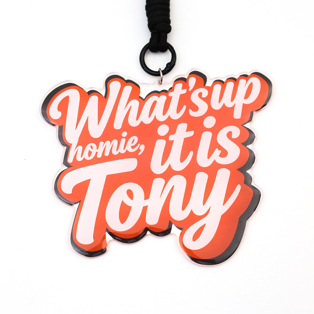 What's up homie it is tony Metal Keychain