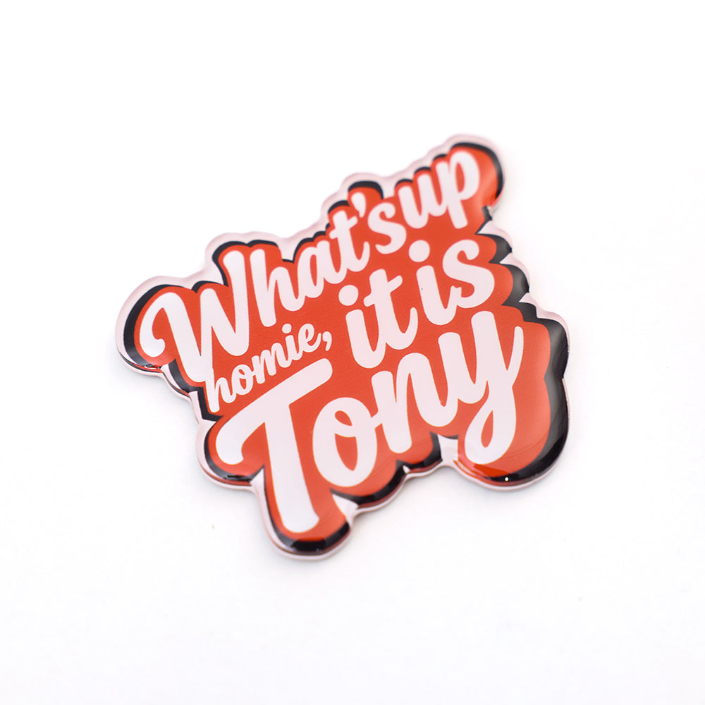 What's Up, Homie? It's Tony Fridge Magnet