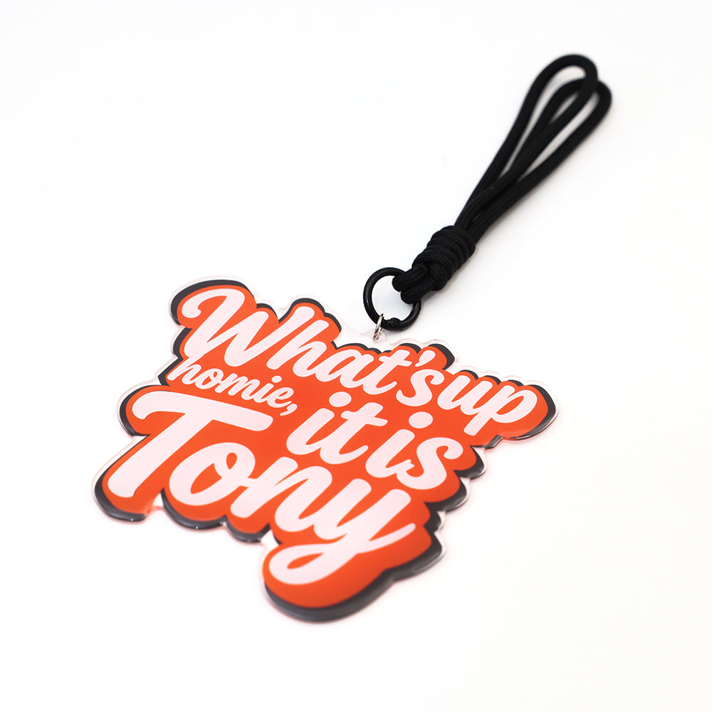 What's up homie it is tony Metal Keychain